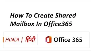 18. Office 365 Shared Mailboxes Made Easy | Step-by-Step Hindi Guide