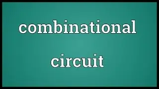 Combinational circuit Meaning