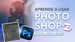 🔵TUTORIAL DE PHOTOSHOP básico para principiantes #2 | CAPAS y funciones, adobe 2023