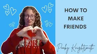 How to Make Friends