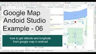 how to get latitude and longitude from google map in android | Google map example - 06