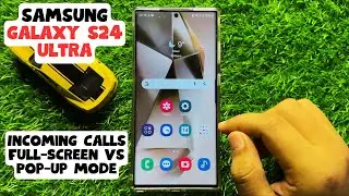 Incoming Calls Full-Screen Vs Pop-up Mode on Samsung Galaxy S24 Ultra