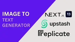 Build an AI Image to Text Generator using Next.js 13, Upstash Redis and Replicate