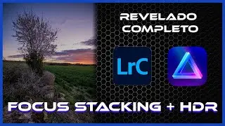 Revelado completo FOCUS STAKING + HDR  sin PHOTOSHOP