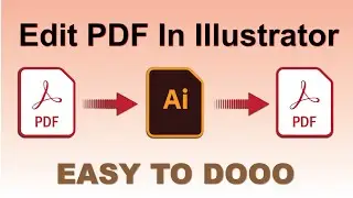 How to Edit PDF in Illustrator 2022/Easy Way to Edit PDF in Illustrator