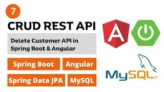 Delete Customer API Spring Boot & Angular | Part 7 | CRUD Operations in Spring Boot, Angular, MySQL