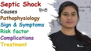 Septic Shock | Causes | Pathophysiology | Sign & Symptoms | Risk Factor | Complications | Treatment