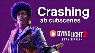 Dying Light 2 crashing on end cutscene after Community Update, issue acknowledged