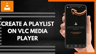 How To Create A Playlist On VLC Media Player