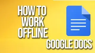 How To Work Offline Google Docs Tutorial