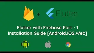 Flutter with Firebase | Part - 1 | Installation of Firebase SDK in Flutter [Android, IOS, Web]
