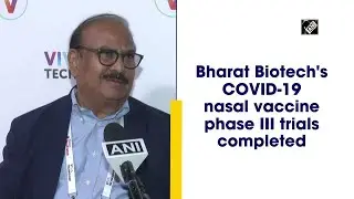 Bharat Biotechs COVID-19 nasal vaccine phase III trials completed