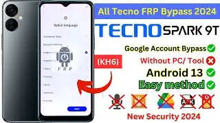 Tecno (KH6) Spark 9t FRP Bypass 2024 [Without PC] All Tecno Apps Not Open Google Account ✅GMail ID!