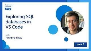 Exploring SQL databases in VS Code [8 of 24] | Django for Beginners