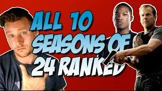 All 10 Seasons of 24 Ranked & Reviewed Worst to Best!  (including 24: Legacy)