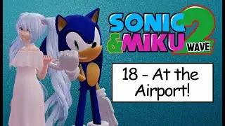 Sonic and Miku 18 - At the Airport