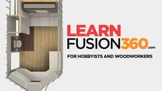 It's Finally Ready!  Fusion 360 For Hobbyists and Woodworkers Course