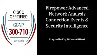 43- Firepower Advanced Network Analysis Connection Events & Security Intelligence