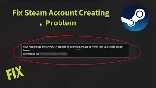 How to Fix Your Response to the CAPTCHA Appears to be Invalid Error in Steam