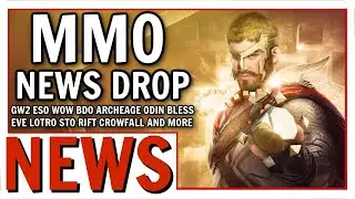 Huge MMO News Drop: GW2, ESO, WOW, BDO, ODIN VALHALLA, ARCHEAGE AND MORE!
