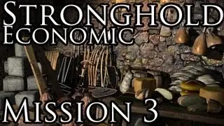 [Прохождение] Stronghold - Economic Mission 3