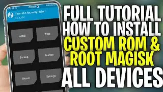 Full Tutorial How To Install Custom Rom And How To Root All Phones Using Step By Step Guide