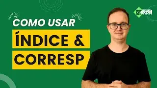 Como usar o Índice e Corresp sem medo no Excel