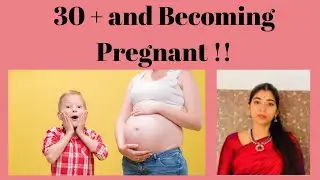 30 + and Becoming Pregnant !!