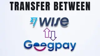 How To Transfer Money Between Your Wise and GeegPay Accounts