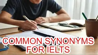 20 Most Commonly Used Synonyms in IELTS | IELTS Vocabulary Part 2