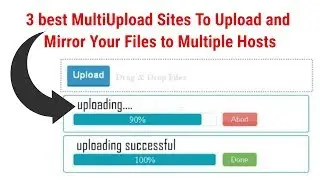 3 Best Multi Upload Sites To Upload And Mirror Your Files To Multiple Hosts