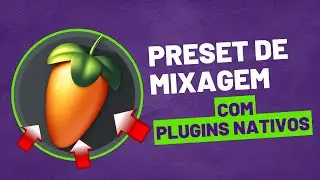 PRESET DE MIXAGEM COM PLUGINS NATIVOS DO FL STUDIO!!