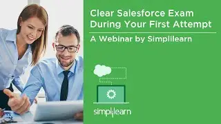 Salesforce Training Video - Pass Salesforce Certification Exam In Your First Attempt | Simplilearn