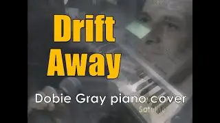 Drift Away [Dobie Gray piano cover]