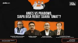 Live! Adu Prespektif : Anies Vs Prabowo, Siapa Bisa Rebut Suara Umat?