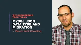 MySQL JSON Data Type and Migration - Baruch Assif Osoveksiy