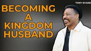 Missionary Pastor - Becoming a Kingdom Husband | Tony Evans 2023