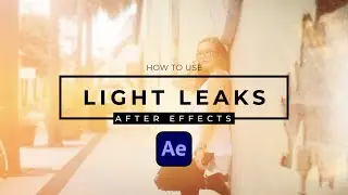 How To Use Light Leaks in After Effects