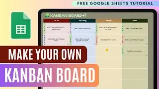 How to Build Simple Kanban Board in Google Sheets: Step-by-Step Guide (Beginner Friendly)