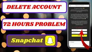 how to delete Snapchat account permanently 72 hours problem|2024