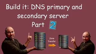 DNS primary and secondary server build - part 2