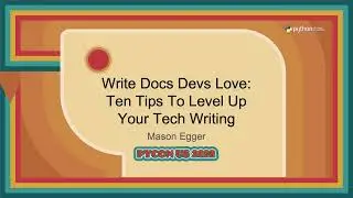 Talk - Mason Egger: Write Docs Devs Love: Ten Tips To Level Up Your Tech Writing