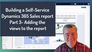 3. Building a Dynamics 365 Self Service Report in Fabric - Part 3 Adding the Views to the Report