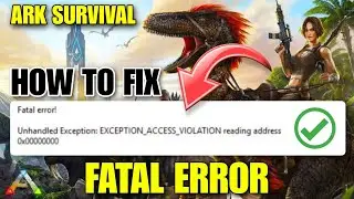 How To Fix ARK Survival Ascended EXCEPTION ACCESS VIOLATION Fatal Error | Ark Survival Fatal Error