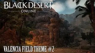 Black Desert Online OST Valencia Field Theme #2