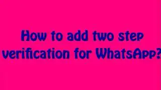 Two-Step Verification in WhatsApp - How to Enable 2 Step verification in WhatsApp? [WhatsApp Tips]