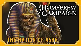 Designing The Nation of Ashk | Making A Homebrew RPG Campaign Ep. 1