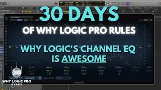 Why Logic's Trusty Channel EQ is Awesome - 30 Days WLPR Series