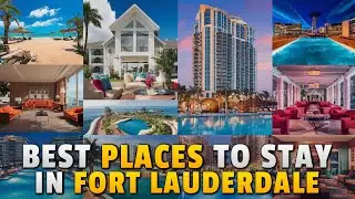 Best Places to Stay in Fort Lauderdale | Best hotels in Fort Lauderdale