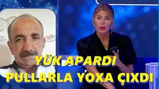 Rusiyaya yük apardı sonra isə yoxa çıxdı! Özü ilə pul aparıb... / Seni axtariram 07.08.2024